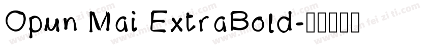 Opun Mai ExtraBold字体转换